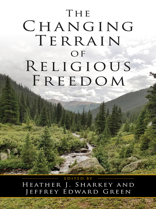 Title details for The Changing Terrain of Religious Freedom by Heather J. Sharkey - Wait list